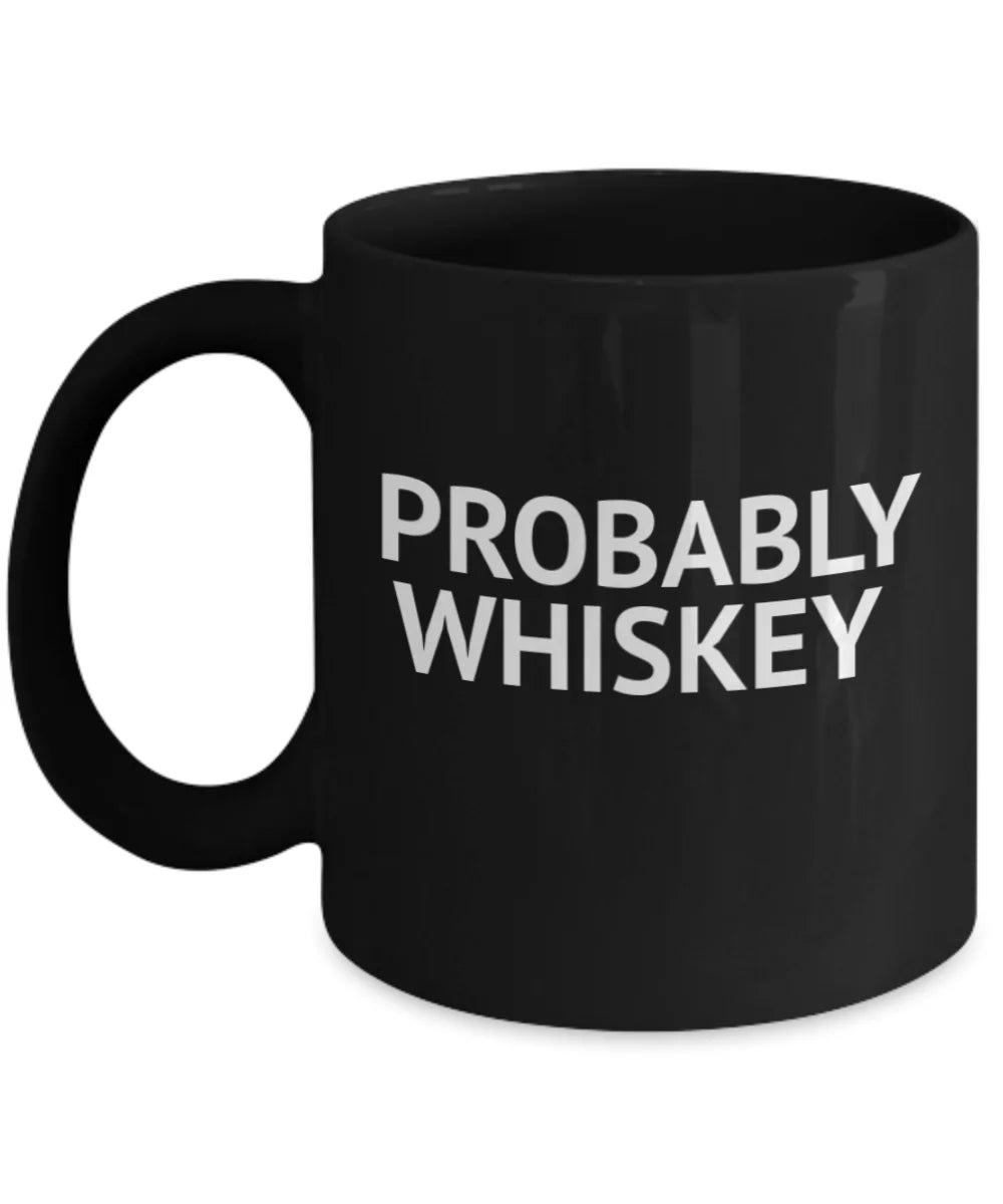 Coffee Alcohol Black Porcelain Mug- Addict Whiskey Oz Funny Coffee Lover Coffee Coffee Mug lover Mug, Probably 11 Whiskey Mug, Quotes Mug Whiskey,