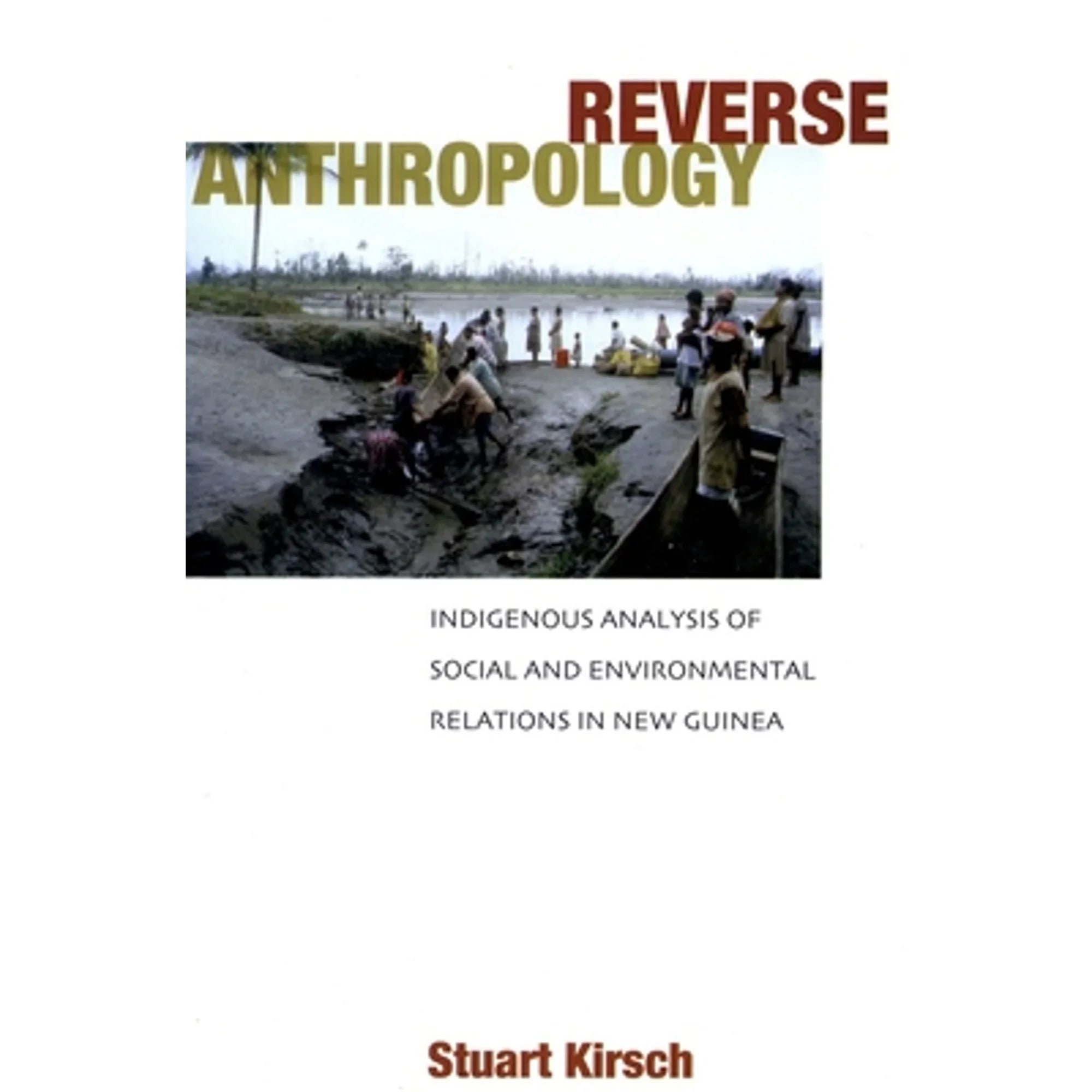 Environmental Relations (Hardcover Indigenous in Pre-Owned Anthropology: Reverse of and Stuart Social 9780804753418) Analysis New by Kirsch